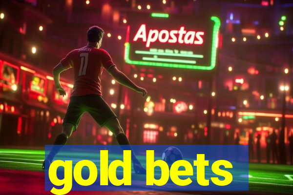 gold bets